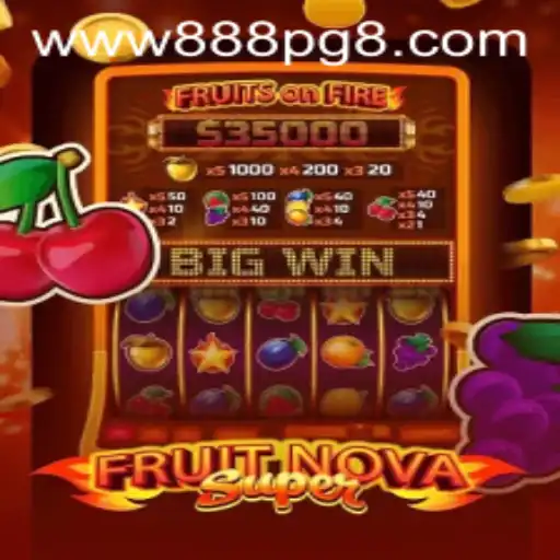 Experience the Thrill of FruitNovaSuper with 888PG: A Comprehensive Guide