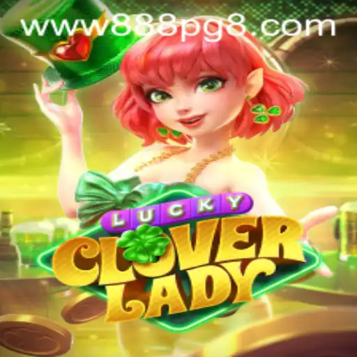 Discover the Exciting World of LuckyCloverLady: A Premier Gaming Experience with 888PG